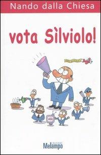Vota Sìlviolo! - Nando Dalla Chiesa - Libro Melampo 2005 | Libraccio.it