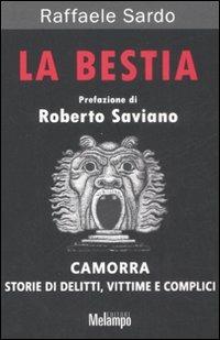 La bestia. Camorra. Storie di delitti, vittime e complici - Raffaele Sardo - Libro Melampo 2008 | Libraccio.it