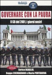 Governare con la paura. Il G8 del 2001, i giorni nostri. Con DVD - Enrico Deaglio, Beppe Cremagnani, Mario Portanova - Libro Melampo 2009 | Libraccio.it