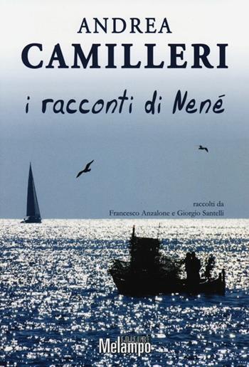 I racconti di Nené - Andrea Camilleri - Libro Melampo 2013 | Libraccio.it