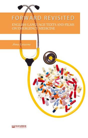 Forward rivisited. English-language texts and films on emergency medicine - Anna Loiacono - Libro Matarrese 2016 | Libraccio.it
