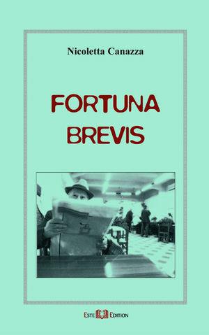 Fortuna brevis - Nicoletta Canazza - Libro Este Edition 2004, Fictio | Libraccio.it