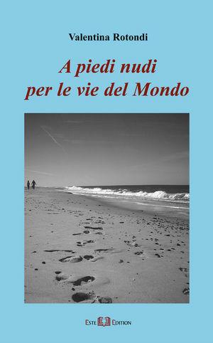 A piedi nudi per le vie del mondo - Valentina Rotondi - Libro Este Edition 2005, Fictio | Libraccio.it