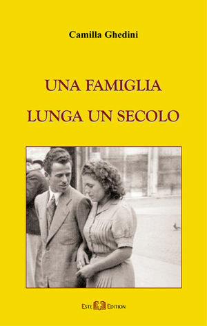 Una famiglia lunga un secolo - Camilla Ghedini - Libro Este Edition 2006, Faber | Libraccio.it