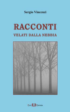 Racconti velati dalla nebbia - Sergio Vincenzi - Libro Este Edition 2006, Fictio | Libraccio.it