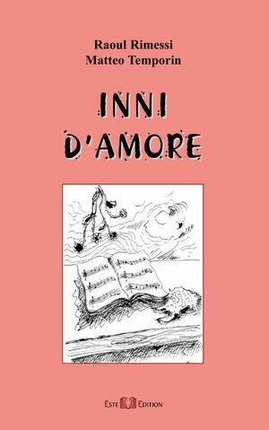 Inni d'amore - Raoul Rimessi, Matteo Temporin - Libro Este Edition 2006, Lyra | Libraccio.it