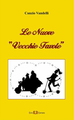 Le nuove «vecchie favole» - Canzio Vandelli - Libro Este Edition 2006, Faber | Libraccio.it