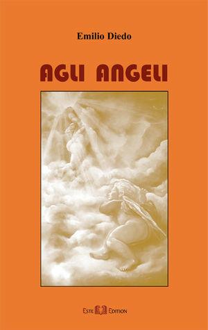 Agli angeli - Emilio Diedo - Libro Este Edition 2007, Lyra | Libraccio.it