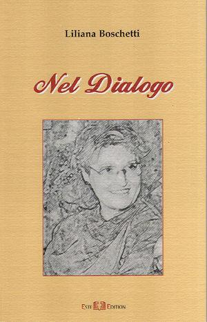 Nel dialogo - Liliana Boschetti - Libro Este Edition 2007, Fuori Collana | Libraccio.it