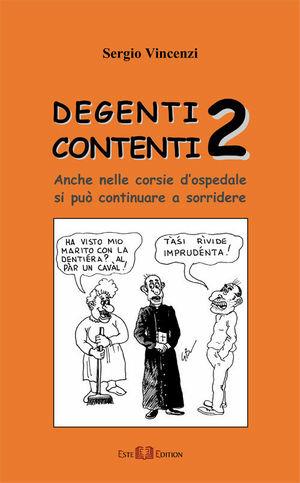 Degenti contenti 2. Anche nelle corsie d'ospedale si può continuare a sorridere - Sergio Vincenzi - Libro Este Edition 2007, Faber | Libraccio.it