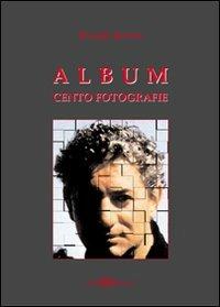 Album. Cento fotografie - Riccardo Roversi - Libro Este Edition 2007, Fuori Collana | Libraccio.it
