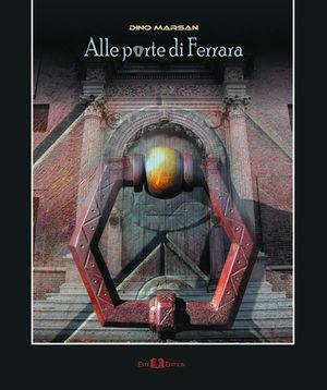 Alle porte di Ferrara - Dino Marsan - Libro Este Edition 2008, Fuori Collana | Libraccio.it