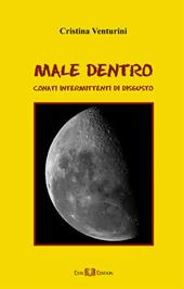 Male dentro. Conati intermittenti di disgusto - Cristina Venturini - Libro Este Edition 2008, Faber | Libraccio.it