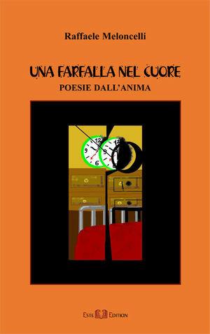 Una farfalla nel cuore. Poesie dell'anima - Raffaele Meloncelli - Libro Este Edition 2008, Lyra | Libraccio.it