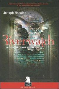 Riverwatch. La bestia ancestrale - Joseph Nassise - Libro Gargoyle 2007 | Libraccio.it