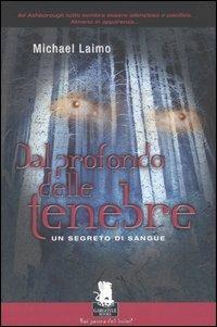 Dal profondo delle tenebre. Un segreto di sangue - Michael Laimo - Libro Gargoyle 2007 | Libraccio.it