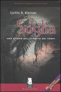 La soglia. Una storia dalla notte dei tempi - Caitlín R. Kiernan - Libro Gargoyle 2007, Nuovi incubi | Libraccio.it