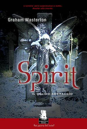 Spirit. Il gelido abbraccio - Graham Masterton - Libro Gargoyle 2007, Nuovi incubi | Libraccio.it