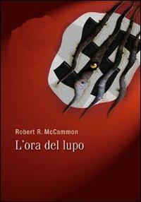 L'ora del lupo. Gli artigli della notte - Robert R. McCammon - Libro Gargoyle 2008 | Libraccio.it