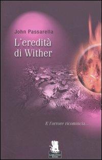 L'eredità di Wither - John G. Passarella - Libro Gargoyle 2007, Nuovi incubi | Libraccio.it