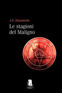 Le stagioni del maligno - Jean C. Chaumette - Libro Gargoyle 2008, Nuovi incubi | Libraccio.it