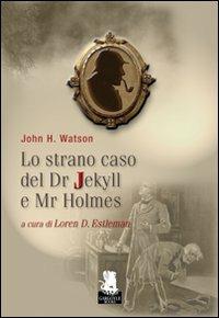Lo strano caso del Dr. Jekyll e Mr. Holmes - John H. Watson - Libro Gargoyle 2009 | Libraccio.it