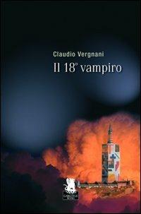 Il 18° vampiro - Claudio Vergnani - Libro Gargoyle 2009, Nuovi incubi | Libraccio.it