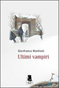 Ultimi vampiri - Gianfranco Manfredi - Libro Gargoyle 2009 | Libraccio.it