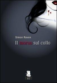 Il morso sul collo - Simon Raven - Libro Gargoyle 2009, Nuovi incubi | Libraccio.it