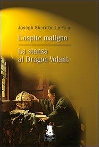 L'ospite maligno-La stanza al Dragon Volant - Joseph Sheridan Le Fanu - Libro Gargoyle 2009 | Libraccio.it