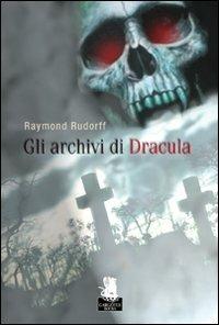 Gli archivi di Dracula - Raymond Rudorff - Libro Gargoyle 2010 | Libraccio.it