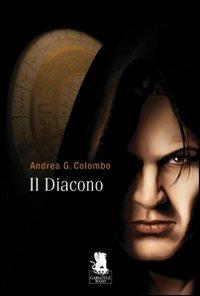 Il diacono - Andrea G. Colombo - Libro Gargoyle 2010, Nuovi incubi | Libraccio.it