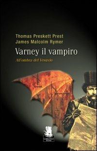 All'ombra del Vesuvio. Varney il vampiro. Vol. 3 - P. Thomas Prest, M. James Rymer - Libro Gargoyle 2010 | Libraccio.it