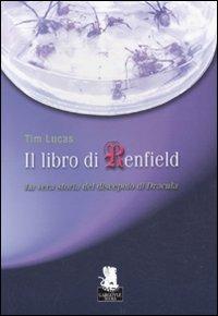 Il libro di Renfield. La vera storia del discepolo di Dracula - Tim Lucas - Libro Gargoyle 2011, Nuovi incubi | Libraccio.it