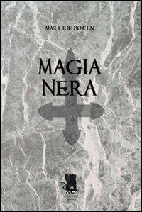 Magia nera - Marjorie Bowen - Libro Gargoyle 2011, Storie | Libraccio.it