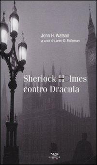 Sherlock Holmes contro Dracula - John H. Watson - Libro Gargoyle 2011, Pocket | Libraccio.it