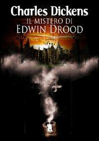 Il mistero di Edwin Drood - Charles Dickens - Libro Gargoyle 2012 | Libraccio.it