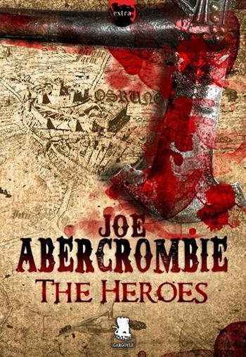 The heroes - Joe Abercrombie - Libro Gargoyle 2012 | Libraccio.it