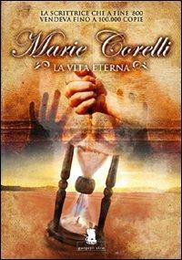 La vita eterna - Marie Corelli - Libro Gargoyle 2012, Storie | Libraccio.it