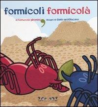 Formicolì formicolà - Ferruccio Giromini, Dario Arcidiacono - Libro Hablò 2005, Zoo ooZ. Lo zoo di ooz | Libraccio.it