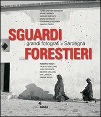 Sguardi forestieri. I grandi fotografi in Sardegna. Ediz. illustrata  - Libro Imago 2008, Carta per gli occhi | Libraccio.it