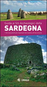 Guida ai siti archeologici della Sardegna  - Libro Imago 2010, Illustrati | Libraccio.it