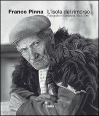L'isola del rimorso. Fotografie in Sardegna 1953-1967. Ediz. illustrata - Franco Pinna - Libro Imago 2009, Carta per gli occhi | Libraccio.it