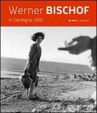 In Sardegna 1950. Ediz. illustrata - Werner Bischof - Libro Imago 2012, Illustrati | Libraccio.it