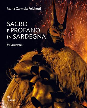 Sacro e profano in Sardegna. Il carnevale. La Settimana Santa. Ediz. illustrata - Maria Carmela Folchetti - Libro Imago 2016, Illustrati | Libraccio.it