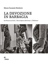 La devozione in Barbagia. San Francesco di Lula, Nostra Signora delle Grazie, il Redentore. Ediz. illustrata