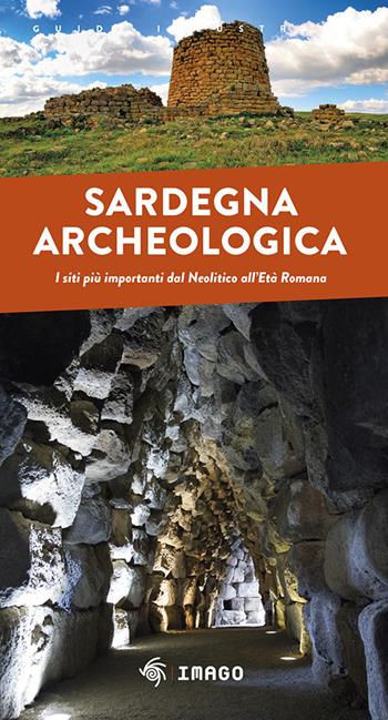 Sardegna archeologica. I siti più importanti dal Neolitico all'Età Romana  - Libro Imago 2018, Guide | Libraccio.it