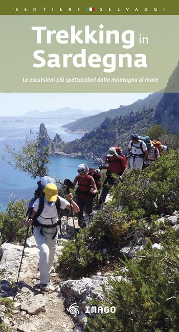 Trekking in Sardegna. Le escursioni più spettacolari dalla montagna al mare - Giulio Concu - Libro Imago 2018, Guide | Libraccio.it