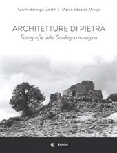 Architetture di pietra. Fotografie della Sardegna nuragica. Ediz. illustrata