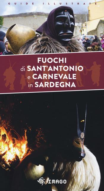Fuochi di Sant'Antonio e Carnevale in Sardegna - Giulio Concu - Libro Imago Multimedia 2019, Guide | Libraccio.it